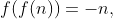 f(f(n))=-n,
