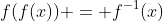 f(f(x)) = f^{-1}(x)