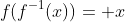 f(f^{-1}(x))= x