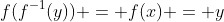 f(f^{-1}(y)) = f(x) = y