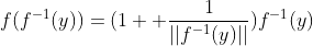 f(f^{-1}(y))=(1+ \frac{1}{||f^{-1}(y)||})f^{-1}(y)