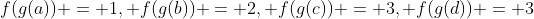 f(g(a)) = 1, f(g(b)) = 2, f(g(c)) = 3, f(g(d)) = 3