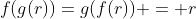 f(g(r))=g(f(r)) = r