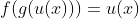 f(g(u(x)))=u(x)