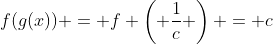f(g(x)) = f \left( \frac{1}{c} \right) = c