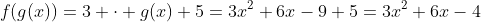 f(g(x))=3 \cdot g(x)+5=3x^2+6x-9+5=3x^2+6x-4