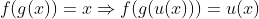 f(g(x))=x\Rightarrow{f(g(u(x)))=u(x)}