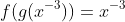 f(g(x^{-3}))=x^{-3}