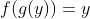 f(g(y))=y