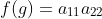 f(g)=a_{11}a_{22}