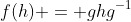 f(h) = gh{g^{-1}}