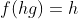 f(hg)=h