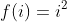 f(i)=i^2