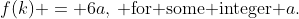 f(k) = 6a,\:\text{ for some integer }a.