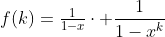 f(k)=\tfrac{1}{1-x}\cdot \frac{1}{1-x^k}