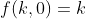 f(k,0)=k