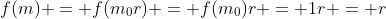 f(m) = f(m_0r) = f(m_0)r = 1r = r