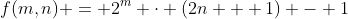 f(m,n) = 2^m \cdot (2n + 1) - 1