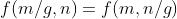 f(m/g,n)=f(m,n/g)