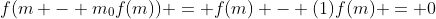 f(m - m_0f(m)) = f(m) - (1)f(m) = 0