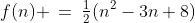 f(n) \:=\:\tfrac{1}{2}(n^2-3n+8)