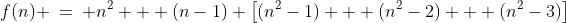 f(n) \:=\: n^2 + (n-1) \big[(n^2-1) + (n^2-2) + (n^2-3)\big]