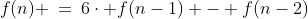 f(n) \:=\:6\cdot f(n-1) - f(n-2)