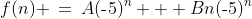 f(n) \:=\:A(\text{-}5)^n + Bn(\text{-}5)^n