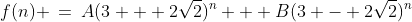 f(n) \:=\:A(3 + 2\sqrt{2})^n + B(3 - 2\sqrt{2})^n