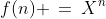 f(n) \:=\:X^n