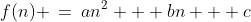 f(n) \:=\:an^2 + bn + c