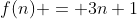 f(n) = 3n+1