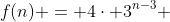 f(n) = 4\cdot 3^{n-3} 