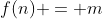 f(n) = m