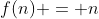 f(n) = n