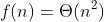 f(n)=\Theta(n^2)