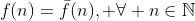 f(n)=\bar{f}(n),\text{ }\forall n\in\mathbb{N}