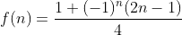 f(n)=\frac{1+(-1)^n(2n-1)}{4}