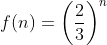 f(n)=\left(\frac{2}{3}\right)^n