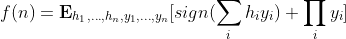 f(n)=\mathbf{E}_{h_1,\ldots,h_n,y_1,\ldots,y_n}[sign(\sum_{i}h_iy_i) \prod_{i}y_i]