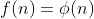 f(n)=\phi(n)