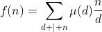 f(n)=\sum_{d \mid n}\mu(d)\frac{n}{d}