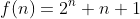 f(n)=2^n+n+1