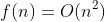f(n)=O(n^2)