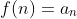 f(n)=a_n