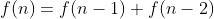 f(n)=f(n-1)+f(n-2)