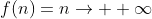 f(n)=n\to +\infty