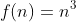 f(n)=n^3