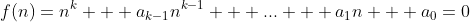 f(n)=n^k + a_{k-1}n^{k-1} + ... + a_1n + a_0=0