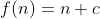 f(n)=n+c